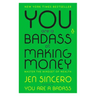 You Are a Badass at Making Money: Master the Mindset of Wealth