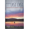 One More Last Cast: On the addictive nature of fishing
