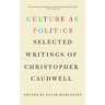 Culture as Politics: Selected Writings of Christopher Caudwell