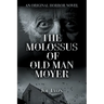 The Molossus of Old Man Moyer: An Original Horror Novel