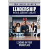Leadership with a Servant's Heart: Leading in Your Workplace