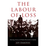 The Labour of Loss: Mourning, Memory and Wartime Bereavement in Australia