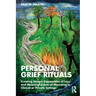 Personal Grief Rituals: Creating Unique Expressions of Loss and Meaningful Acts of Mourning in Clinical or Private Settings