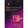 Build Your Own Life: A Self-Help Guide for Individuals with Asperger's Syndrome