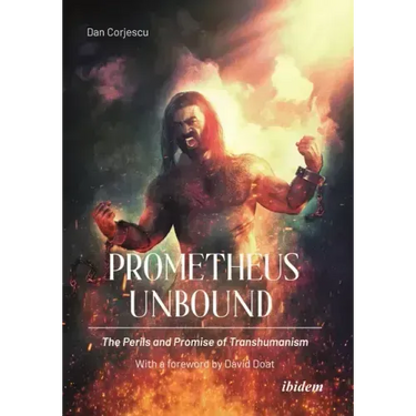 Prometheus Unbound: The Perils and Promises of Transhumanism