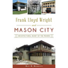 Frank Lloyd Wright and Mason City: Architectural Heart of the Prairie
