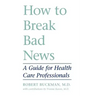 How to Break Bad News: A Guide for Health Care Professionals