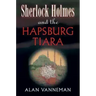Sherlock Holmes and the Hapsburg Tiara