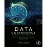 Data Governance: How to Design, Deploy, and Sustain an Effective Data Governance Program