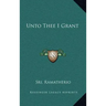 Unto Thee I Grant