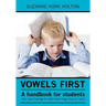 Vowels First: A handbook for students who are having trouble learning how to read