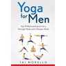 Yoga for Men: Top 30 Illustrated poses for a Stronger Body and a Sharper Mind