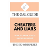 The Gal Guide to Cheaters and Liars: How to Know if He's Having an Affair