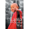 The Lama Who Never Was