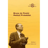 Bruno de Finetti Radical Probabilist