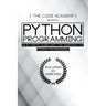Python Programming: An In-Depth Guide Into The Essentials Of Python Programming