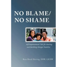 No Blame/No Shame: Self-Empowerment Tools for Healing and Building Stronger Families