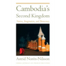 Cambodia's Second Kingdom: Nation, Imagination, and Democracy