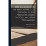 The Background of the Gospels, or, Judaism in the Period Between the Old and New Testaments