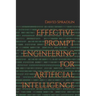 Effective Prompt Engineering for Artificial Intelligence