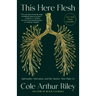 This Here Flesh: Spirituality, Liberation, and the Stories That Make Us