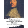 Reflections; or Sentences and Moral Maxims
