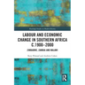 Labour and Economic Change in Southern Africa C.1900-2000: Zimbabwe, Zambia and Malawi