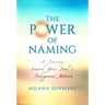 The Power of Naming: A Journey toward Your Soul's Indigenous Nature