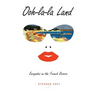 Ooh-la-la Land: Escapades on the French Riviera
