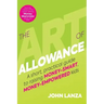 The Art of Allowance: A Short, Practical Guide to Raising Money-Smart, Money-Empowered Kids