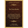 The Texas Reader: An Anthology of Romantic History, Biography, Legends, Folklore and Epic Stories of the Lone Star State