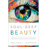 Soul-Deep Beauty: Fighting for Our True Worth in a World Demanding Flawless