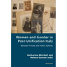 Women and Gender in Post-Unification Italy: Between Private and Public Spheres