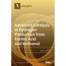 Advanced Catalysis in Hydrogen Production from Formic Acid and Methanol