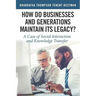 How Do Businesses and Generations Maintain Its Legacy?: A Case of Social Interaction and Knowledge Transfer