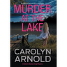 Murder at the Lake: An addictive heart-pounding crime thriller
