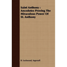 Saint Anthony: Ancedotes Proving the Miraculous Power of St. Anthony