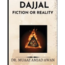 DajjaL: Fiction or Reality