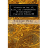 Memoirs of the Life, Exile, and Conversations of the Emperor Napoleon Volume II