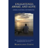 Second Edition: Enlightened, Awake, and Alive: Looking at Life From a New Perspective