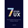 7stepux(r): The complete UX process from strategy to design