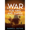 A War for King and Empire: A Malcolm MacPhail WW1 novel