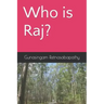 Who is Raj?