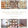 English Teatime Treats: Delicious Traditional Recipes Made Simple