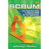 Scrum: Your Quick Start Guide To Adopting Scrum For Your Organization