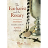 Eucharist and the Rosary: Mystery, Meditation, Power, Prayer