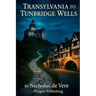 Transylvania To Tunbridge Wells