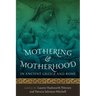 Mothering and Motherhood in Ancient Greece and Rome