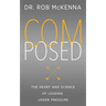 Composed: The Heart and Science of Leading Under Pressure