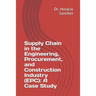 Supply Chain in the Engineering, Procurement, and Construction Industry (EPC): A Case Study